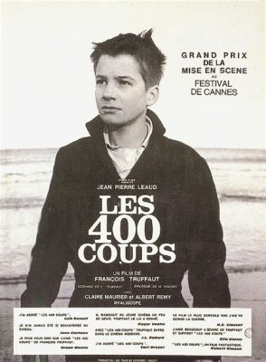 Quatre Cents Coups: Une Ode à la Liberté Juvenile dans un Monde Adulte Confus!