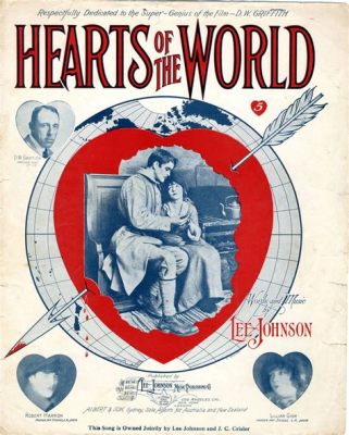 Hearts of the World  - a Tale of Love and Loss During the Great War!